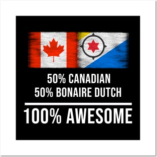 50% Canadian 50% Bonaire Dutch 100% Awesome - Gift for Bonaire Dutch Heritage From Bonaire Posters and Art